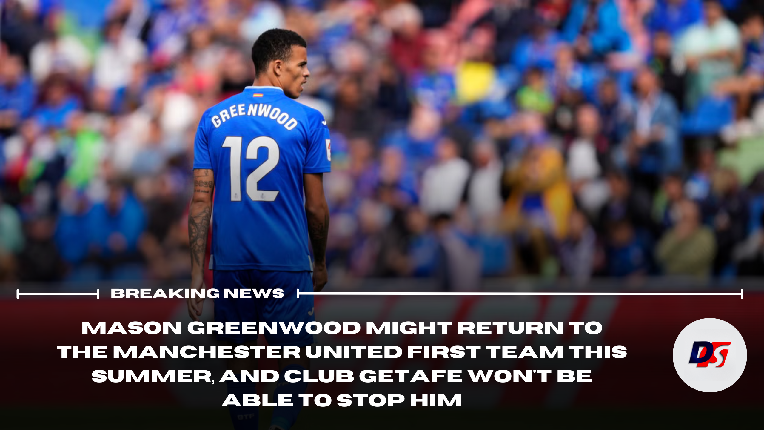 Mason Greenwood might return to the Manchester United first team this summer, and club Getafe won't be able to stop him